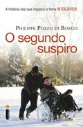 Ler O segundo suspiro: A história real que inspirou o filme Intocáveis, do autor Philippe Pozzo di Borgo Ler O segundo suspiro: A história real que inspirou o filme Intocáveis, do autor Philippe Pozzo di Borgo