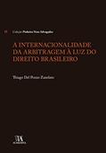 Ler A Internacionalidade da Arbitragem à luz do Direito Brasileiro, do autor Thiago Del Pozzo Zanelato