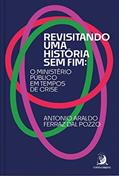 Ler Revisitando uma História sem fim: o Ministério Público em Tempos de Crise, do autor Antonio Araldo Ferraz Dal Pozzo Ler Revisitando uma História sem fim: o Ministério Público em Tempos de Crise, do autor Antonio Araldo Ferraz Dal Pozzo