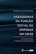 Ler Paradigmas Da Função Social Da Empresa Em Crise - 2020, do autor Emerson Luís Dal Pozzo Ler Paradigmas Da Função Social Da Empresa Em Crise - 2020, do autor Emerson Luís Dal Pozzo