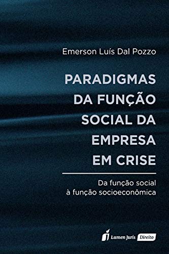 Ler Paradigmas Da Função Social Da Empresa Em Crise - 2020, do autor Emerson Luís Dal Pozzo