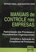 Ler Manuais de Controle nas Empresas - Padronização dos Processos e Procedimentos Organizacionais - Conceitos e Aplicação do Compliance de Processos, do autor Sergio Vidal dos Santos Dias Ler Manuais de Controle nas Empresas - Padronização dos Processos e Procedimentos Organizacionais - Conceitos e Aplicação do Compliance de Processos, do autor Sergio Vidal dos Santos Dias