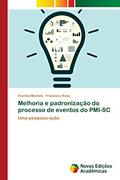 Ler Melhoria e padronização do processo de eventos do PMI-SC: Uma pesquisa-ação, do autor Everton Michels; Francisco Rosa