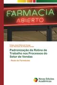 Ler Padronização da Rotina de Trabalho nos Processos do Setor de Vendas: - Rede de Farmácias, do autor Felipe Jessé Mota de Araújo; Cecir Barbosa de Almeida Farias