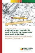 Ler Análise de um modelo de padronização de processos na Construção Civil: Análise de processos do setor industrial em detrimento à construção civil, do autor Norio Yoshida Fernando Ler Análise de um modelo de padronização de processos na Construção Civil: Análise de processos do setor industrial em detrimento à construção civil, do autor Norio Yoshida Fernando