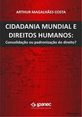 Ler Cidadania Mundial e Direitos Humanos: : Consolidação ou padronização do direito?, do autor Arthur Magalhães Costa Ler Cidadania Mundial e Direitos Humanos: : Consolidação ou padronização do direito?, do autor Arthur Magalhães Costa