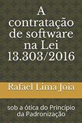 Ler A contratac?a~o de software na Lei 13.303/2016: sob a o?tica do Princi?pio da Padronizac?a~o, do autor Rafael Lima Joia