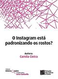 Ler O Instagram Está Padronizando os Rostos?, do autor Camila Cintra