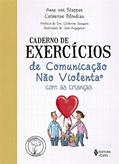 Ler Caderno de exercícios de comunicação não violenta com as crianças, do autor Anne Van Stappen; Catherine Blondiau