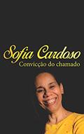 Ler Livro Sofia Cardoso - "Biografia: Convicção do Chamado", do autor Sofia Cardoso; Sofia Cardoso