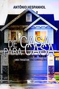 Ler De Casa Para Casa: uma Tragédia das Convicções, do autor Antônio Hespanhol