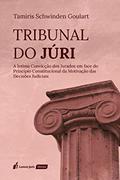 Ler Tribunal do Júri - a Íntima Convicção dos Jurados em Face do Princípio Constitucional. 2018, do autor Tamiris Schwinden Goulart Ler Tribunal do Júri - a Íntima Convicção dos Jurados em Face do Princípio Constitucional. 2018, do autor Tamiris Schwinden Goulart