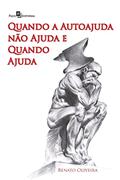 Ler Quando a Autoajuda Não Ajuda e Quando Ajuda, do autor Renato Oliveira