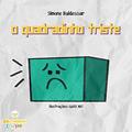 Ler O Quadradinho triste, do autor Simone Baldessar Ler O Quadradinho triste, do autor Simone Baldessar