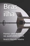 Bras ilha: Poemas sobre Brasília e seu quadradinho DiFuso, do autor Beatriz Macedo Ribeiro