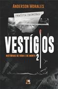 Ler Vestígios 2: histórias de vida e de morte, do autor Anderson Morales Ler Vestígios 2: histórias de vida e de morte, do autor Anderson Morales