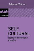 Ler Self cultural: Sujeito do inconsciente e história (Peixe-elétrico ensaios), do autor Tales Ab'Sáber