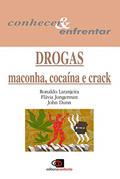 Ler Drogas: Maconha, cocaína e crack, do autor Ronaldo Laranjeira; Flávia Jungerman; John Dunn