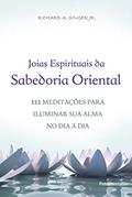 Ler Joias Espirituais da Sabedoria Oriental, do autor Richard A. Singer Jr.