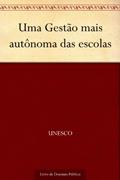 Ler Uma Gestão mais autônoma das escolas, do autor UNESCO