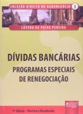 Ler Dívidas Bancárias - Programas Especiais de Renegociação - Coleção Direito do Agronegócio - Volume III, do autor Lutero de Paiva Pereira Ler Dívidas Bancárias - Programas Especiais de Renegociação - Coleção Direito do Agronegócio - Volume III, do autor Lutero de Paiva Pereira