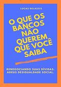 Ler O Que Os Bancos Não Querem Que Você Saiba, do autor Lucas Delassis Ler O Que Os Bancos Não Querem Que Você Saiba, do autor Lucas Delassis