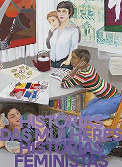 Histórias das Mulheres Histórias Feministas, Catálogo, A Capa pode Variar, do autor Julia Bryan-Wilson; Mariana Leme; Adriano Pedrosa; Isabella Rjeille; Lilia Moritz Schwarcz