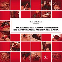Catálogo da fauna terrestre de importância médica na Bahia, do autor Tania Kobler Brazil