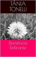 Ler Demência Delirante, do autor Tânia Tonelli Ler Demência Delirante, do autor Tânia Tonelli