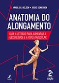 Ler Anatomia do alongamento: guia ilustrado para aumentar a flexibilidade e a força muscular, do autor Arnold G. Nelson; Jouko Kokkonen Ler Anatomia do alongamento: guia ilustrado para aumentar a flexibilidade e a força muscular, do autor Arnold G. Nelson; Jouko Kokkonen