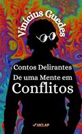 Ler CONTOS DELIRANTES DE UMA MNTE EM CONFLITOS, do autor Vinícius Guedes