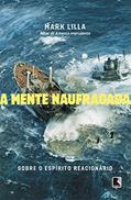 Ler A mente naufragada, do autor Mark Lilla