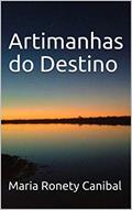 Ler Artimanhas do Destino, do autor Maria Ronety Canibal