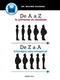 Ler De A a Z: As artimanhas da obesidade / De Z a A: Estratégias para emagrecer, do autor Máximo Ravenna Ler De A a Z: As artimanhas da obesidade / De Z a A: Estratégias para emagrecer, do autor Máximo Ravenna