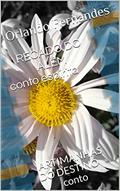 Ler RECADO DO ALÉM conto espírita: ARTIMANHAS DO DESTINO conto, do autor Orlando Fernandes Ler RECADO DO ALÉM conto espírita: ARTIMANHAS DO DESTINO conto, do autor Orlando Fernandes