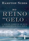 Ler No reino do gelo: A incrível viagem de um navio na conquista do polo norte, do autor Hampton Sides