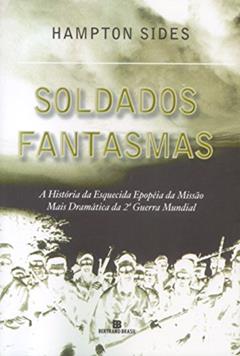 Soldados Fantasmas, do autor Hampton Sides