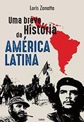 Ler Uma Breve História da América Latina, do autor Loris Zanatta Ler Uma Breve História da América Latina, do autor Loris Zanatta