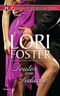 Ler Doutor em Sedução (Harlequin Primeiros Sucessos Livro 24), do autor Lori Foster Ler Doutor em Sedução (Harlequin Primeiros Sucessos Livro 24), do autor Lori Foster