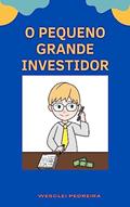 Ler O pequeno grande investidor, do autor Wesclei Pedreira Ler O pequeno grande investidor, do autor Wesclei Pedreira