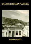 Ler Uma Rua Chamada Pedreira, do autor Maura Soares