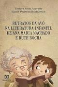 Ler Retratos da avó na literatura infantil de Ana Maria Machado e Ruth, do autor Tâmara Melo Azevedo e Elaine Pedreira Rabinovich Ler Retratos da avó na literatura infantil de Ana Maria Machado e Ruth, do autor Tâmara Melo Azevedo e Elaine Pedreira Rabinovich