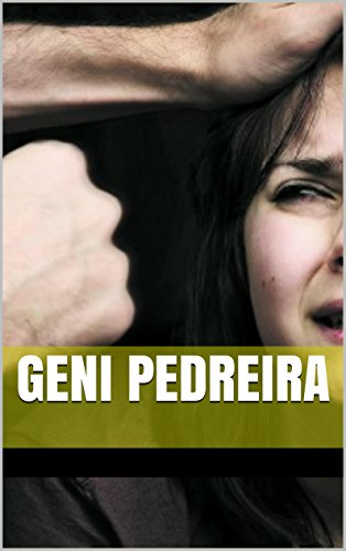 Geni Pedreira: epopéia de uma violência doméstica, do autor Geni Pedreira