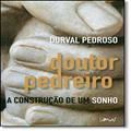 Ler Doutor Pedreiro. A Construção de Um Sonho, do autor Durval Pedroso