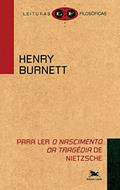 Ler Para ler "O nascimento da tragédia" de Nietzsche, do autor Henry Burnett Ler Para ler "O nascimento da tragédia" de Nietzsche, do autor Henry Burnett