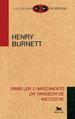 Para ler "O nascimento da tragédia" de Nietzsche, do autor Henry Burnett