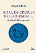 Ler Hora de Crescer Interiormente, do autor José Trigueirinho Netto