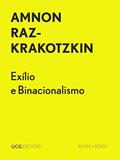 Ler Exílio e Binacionalismo: De Gershom Scholem e Hannah Arendt, a Edward Said e Mahmoud Darwish (UCG EBOOKS), do autor Amnon Raz-Krakotzkin Ler Exílio e Binacionalismo: De Gershom Scholem e Hannah Arendt, a Edward Said e Mahmoud Darwish (UCG EBOOKS), do autor Amnon Raz-Krakotzkin