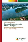Ler Estudos Binacionais entre Brasil e Paraguai: Encontros e Desencontros entre Foz do Iguaçu e Ciudad del Este, do autor Roberto Rigaud Navega-Costa