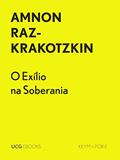 Ler O Exílio na Soberania: Crítica da «negação do exílio» na cultura israelense (UCG EBOOKS), do autor Amnon Raz-Krakotzkin Ler O Exílio na Soberania: Crítica da «negação do exílio» na cultura israelense (UCG EBOOKS), do autor Amnon Raz-Krakotzkin